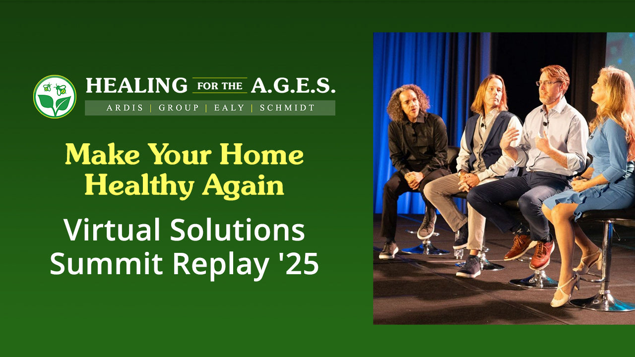 Healing For The A.G.E.S - Virtual Solutions Summit '25: Make Your Home Healthy Again