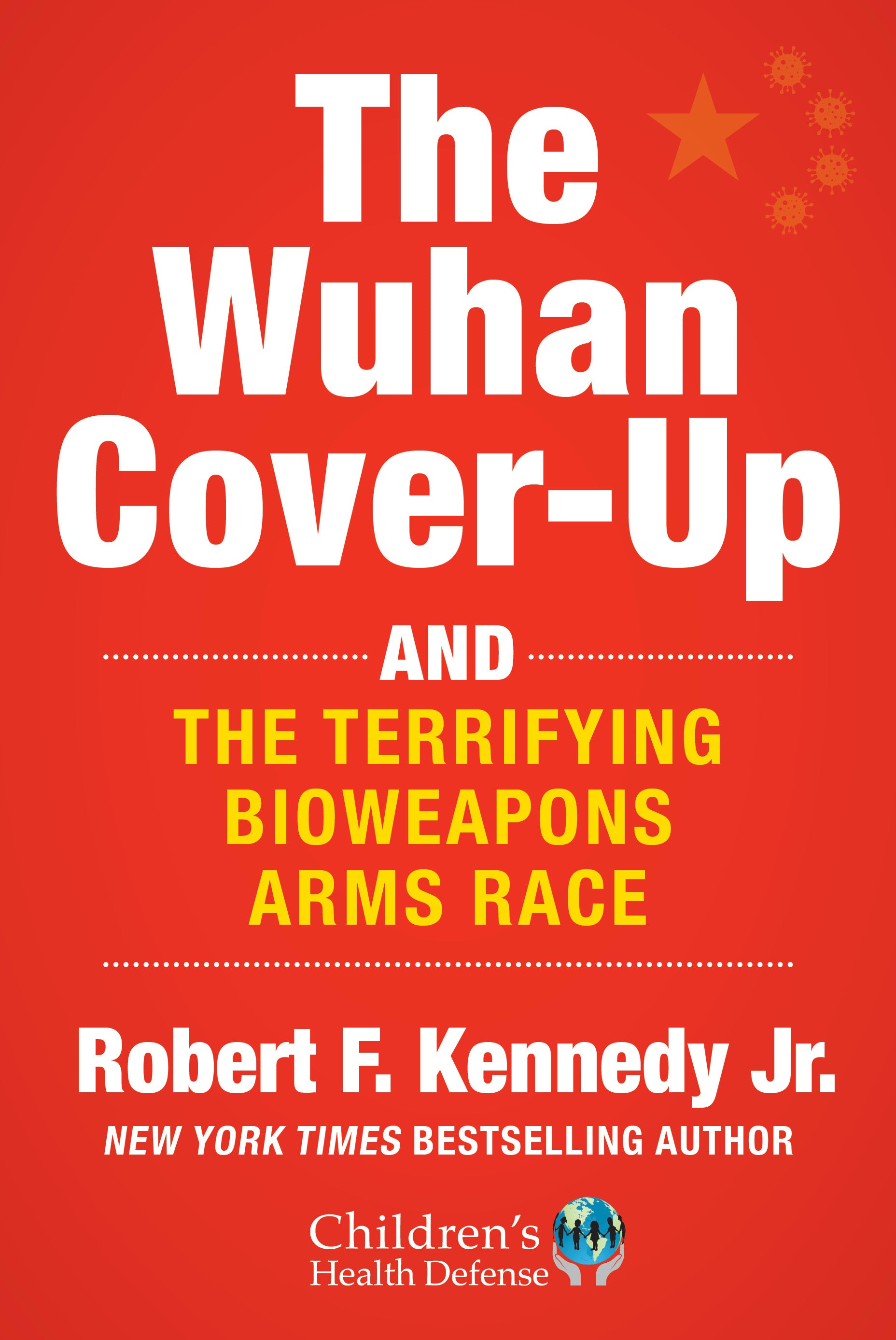 The Wuhan Cover-Up: And the Terrifying Bioweapons Arms Race (Hardcover)