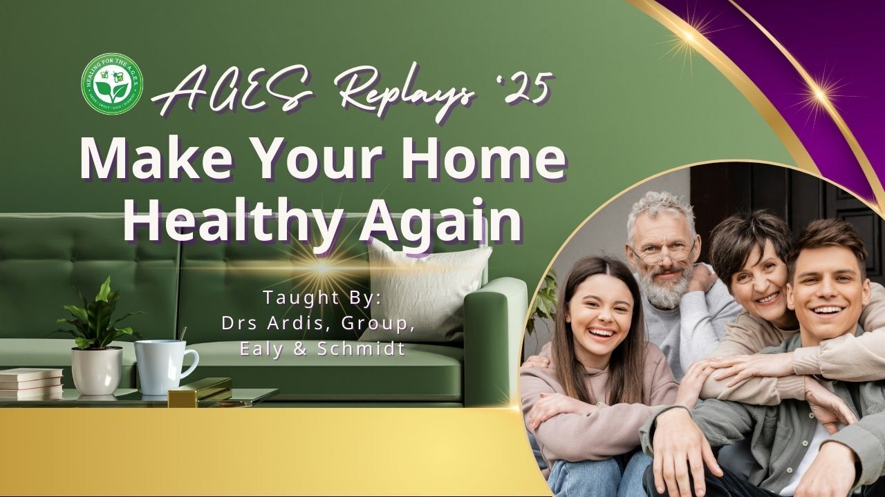 Healing For The A.G.E.S - Virtual Solutions Summit '25: Make Your Home Healthy Again